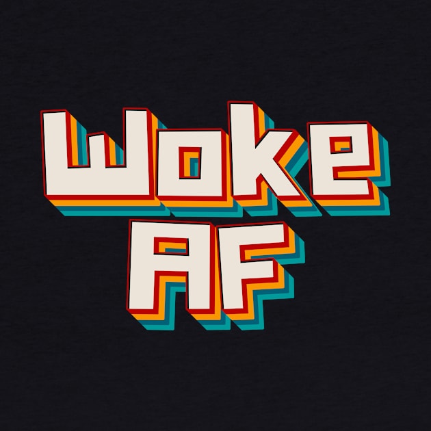 Woke AF by n23tees